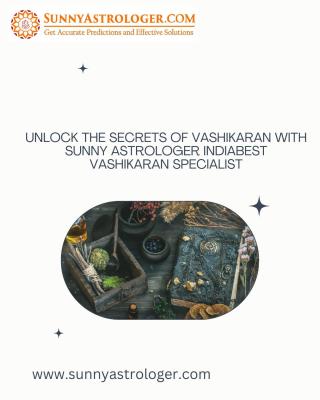 Unlock the Secrets of Sunny Astrologer IndiaBest Vashikaran Specialist - Delhi Other