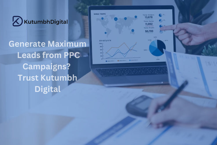 Want to Generate Maximum Leads from PPC Campaigns? Trust Kutumbh Digital - Delhi Other