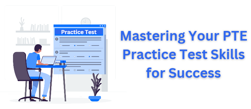 Mastering Your PTE Practice Test Skills for Success - Dubai Tutoring, Lessons