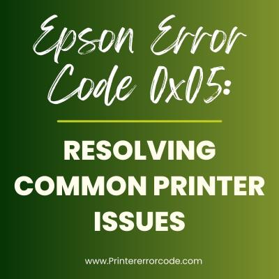 Epson Error Code 0x05: Resolving Common Printer Issues - Los Angeles Computer