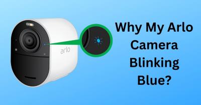 Arlo Camera Blinking Blue How to Fix It - Fort Worth Computer