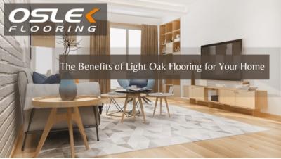 The Benefits of Light Oak Flooring for Your Home - Melbourne Other