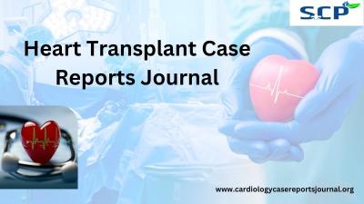 Heart Transplant Case Reports Journal- Cambridge