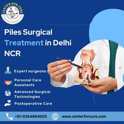 Piles Surgical Treatment in Delhi NCR | Center For Cure