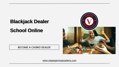 Blackjack Dealer School Online - Vegas Gaming Academy