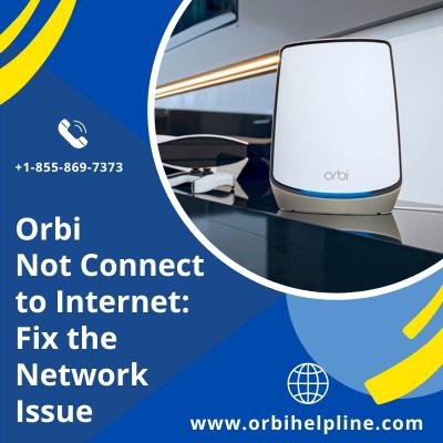 Orbi Not Connect to Internet: Fix the Network Issue - Houston Other