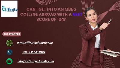 Can I get into an MBBS college abroad with a NEET score of 104? - Delhi Other