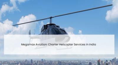 Megamax Aviation: Charter Helicopter Services in India