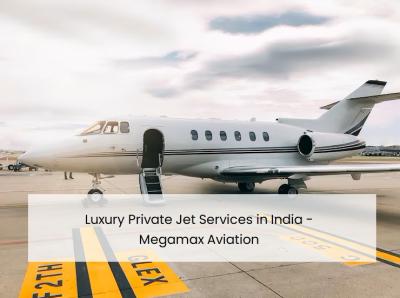 Luxury Private Jet Services in India - Megamax Aviation - Delhi Other