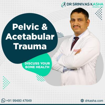 Pelvic Acetabular Surgery in Hyderabad | Dr. Srinivas Kasha - Hyderabad Professional Services