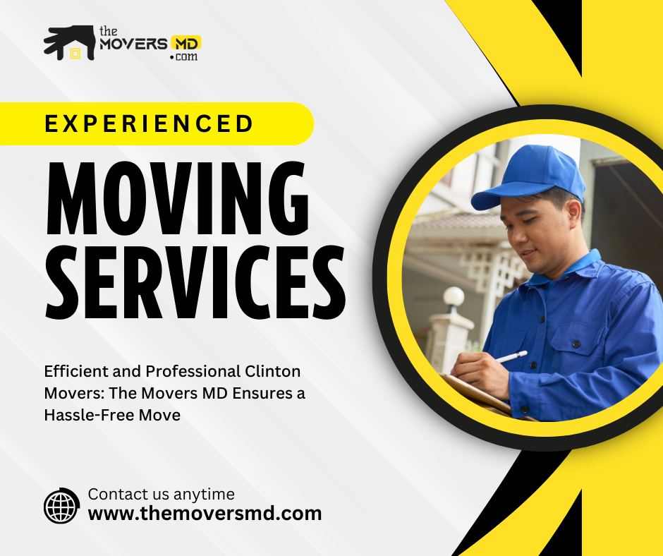 The Movers MD: Clinton's Premier Moving Experts for a Seamless Relocation