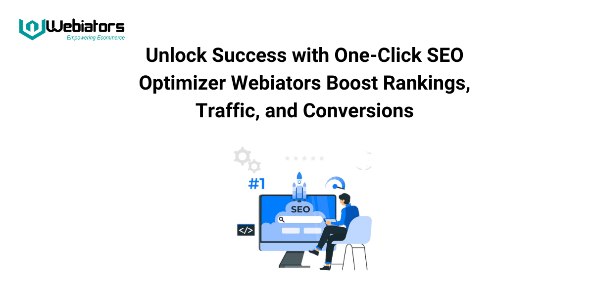 Unlock Success with One-Click SEO Optimizer Webiators Boost Rankings, Traffic, and Conversions - Indore Other