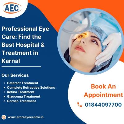 Professional Eye Care: Find the Best Hospital & Treatment in Karnal | Arora Eye Centre - Other Health, Personal Trainer