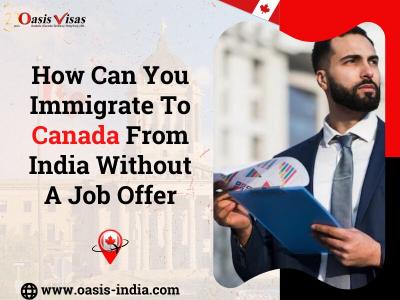 How Can You Immigrate To Canada From India Without A Job Offer?