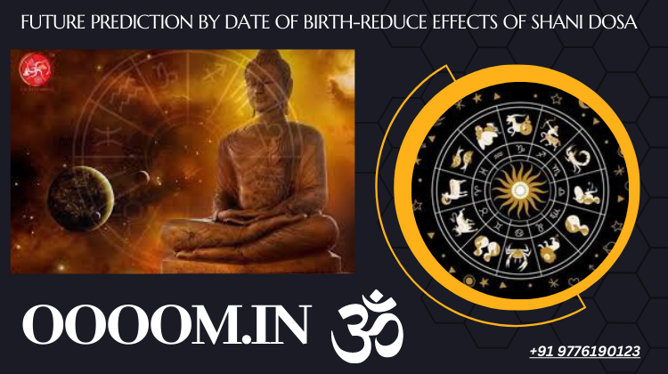 Future prediction by date of birth-reduce effects of shani dosa - Delhi Professional Services