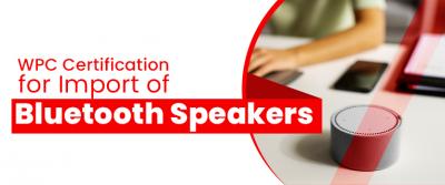 WPC Certification for Import of Bluetooth Speakers - Delhi Other