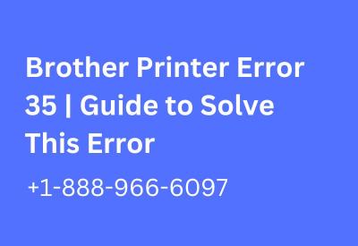 Brother Printer Error 35 | Guide to Solve This Error - New York Other