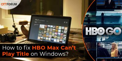 HBO Max Can’t Play Title on Windows - New York Other