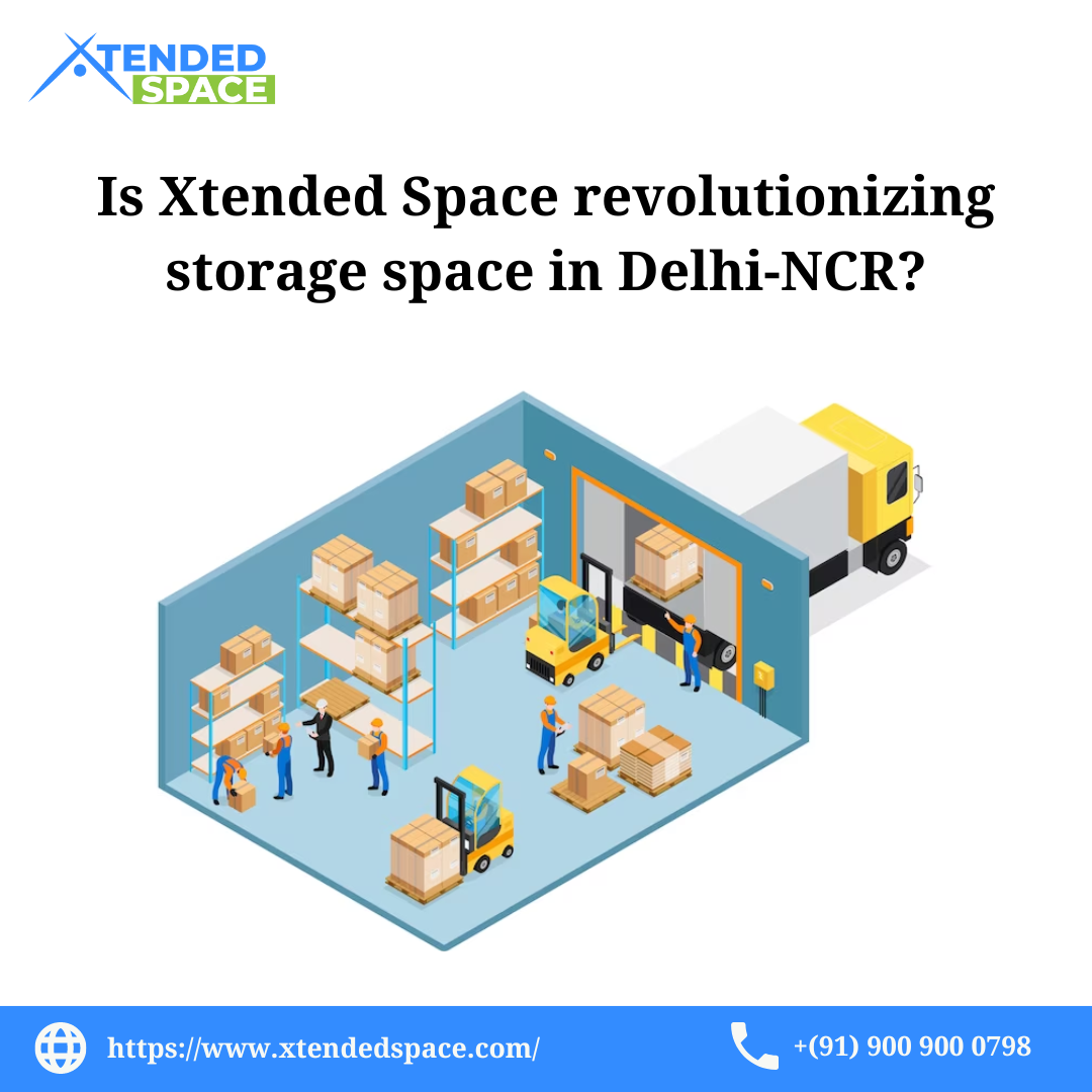 Is Xtended Space Reshaping Delhi-NCR's Storage Space? - Delhi Other
