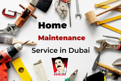 Expert Tips and Tricks for Home Maintenance service in Dubai-naikjee - Dubai Maintenance, Repair