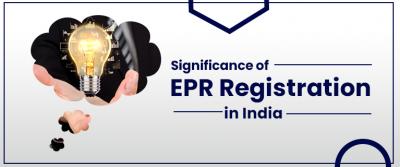 Significance of EPR Registration in India - Delhi Other