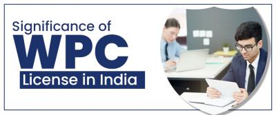 Significance of WPC License in India - Delhi Other