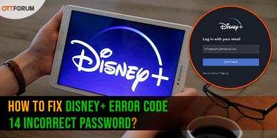 Disney+ Error Code 14 Incorrect Password