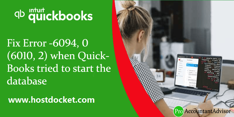 How to Fix Error -6094, 0 (6010, 2) when QuickBooks tried to start the database? - Other Other