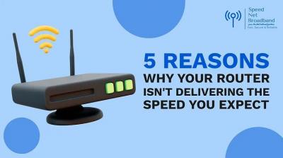 5 Reasons Why Your Router Isn't Delivering The Speed You Expect | Speednetlte.com - New York Other
