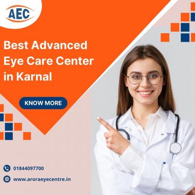 Best Advanced Eye Care Center in Karnal | Arora Eye Centre