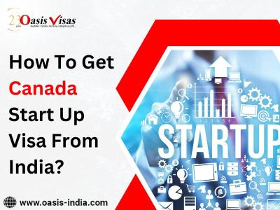 How To Get Canada Start Up Visa From India?