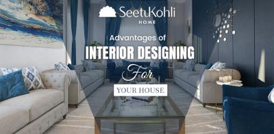 Advantages of Interior Designing for Your House - Delhi Other