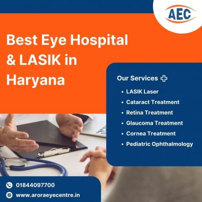 Best Eye Hospital & LASIK in Haryana - Arora Eye Centre