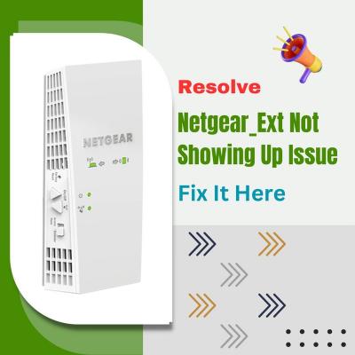 Resolve Netgear_Ext Not Showing Up Issue | Fix It Here