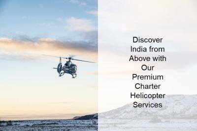 Discover India from Above with Our Premium Charter Helicopter - Delhi Professional Services