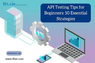 API Testing Tips for Beginners: 10 Essential Strategies - Ahmedabad Other
