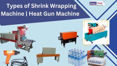 Types of Shrink Wrapping Machines , श्रिंक मशीन के प्रकार - Indore Industrial Machineries