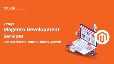5 Ways Magento Development Services Can Accelerate Your Business Growth - London Other