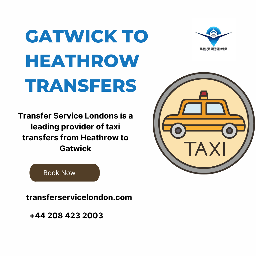 Best Heathrow - Gatwick Airport transfer  - London Other