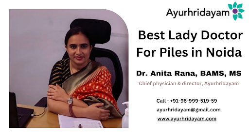 Are You Seeking a Lady Doctor For Piles in Noida?