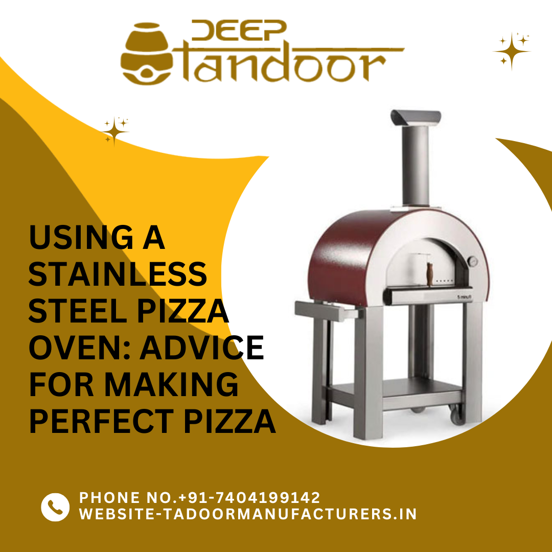 Using a Stainless Steel Pizza Oven: Advice for Making Perfect Pizza - Delhi Home Appliances