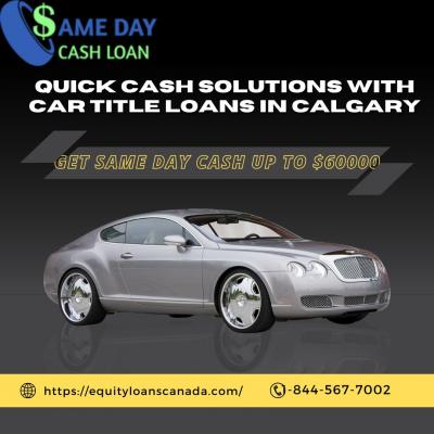 Quick Cash Solutions with Car Title Loans in Calgary - Other Loans