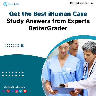 Get the Best iHuman Case Study Answers from Experts - BetterGrader  - Los Angeles Tutoring, Lessons