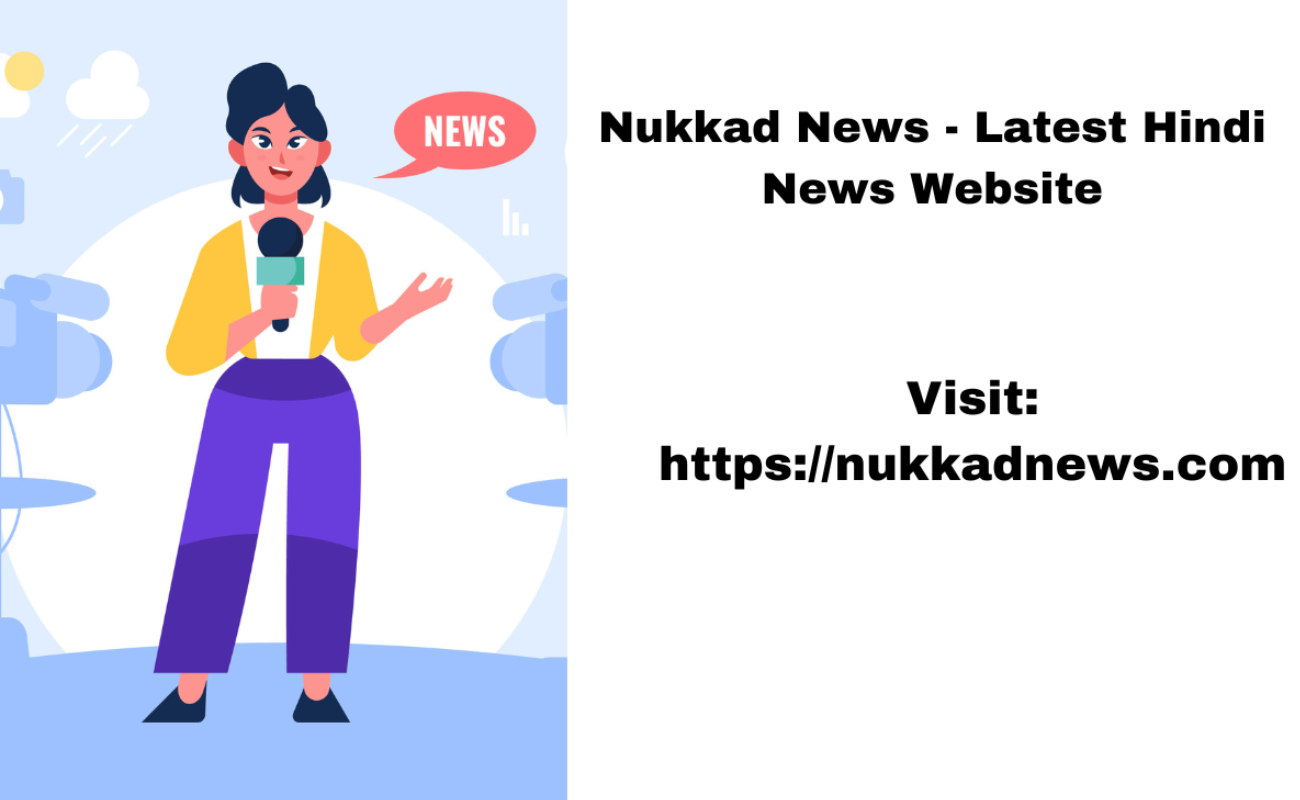 Nukkad News - Your Source for Local and Hindi Updates - Meerut Blogs