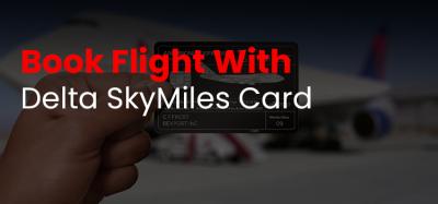 Book Flight With Delta SkyMiles Card