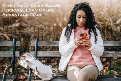 Benefits of Early Loan Personal loan app online - Advantage Club