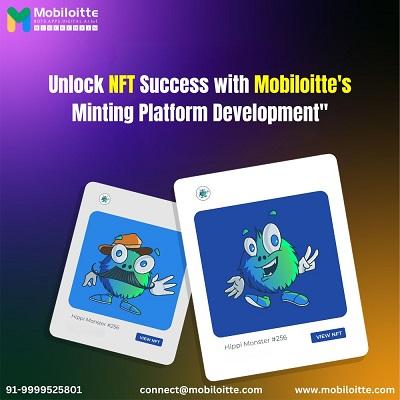 Unlock NFT Success with Mobiloitte's Minting Platform Development - Delhi Computer