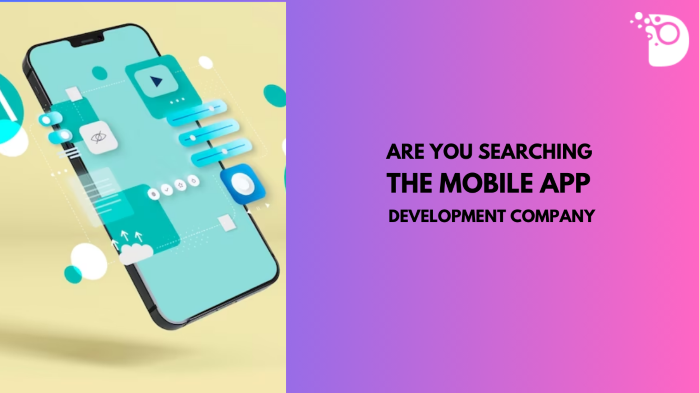 Are You Searching the Top Mobile App Development Company
