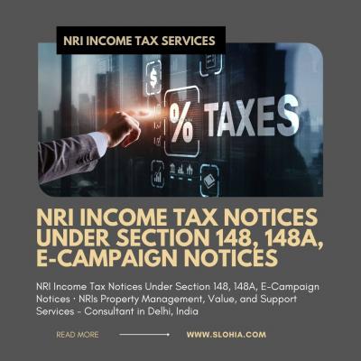 NRI INCOME TAX NOTICES UNDER SECTION 148, 148A, E-CAMPAIGN NOTICES
