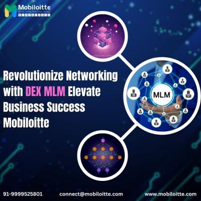 Accelerate Success with DEX MLM: Empower Your Network Marketing Business For Mobiloitte. - Delhi Computer